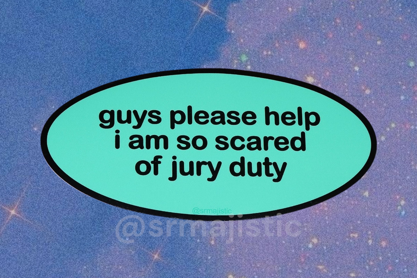 Guys Please Help I Am So Scared of Jury Duty Bumper Sticker