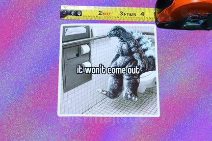 It Wont Come Out Godzilla Bathroom Meme Bumper Sticker