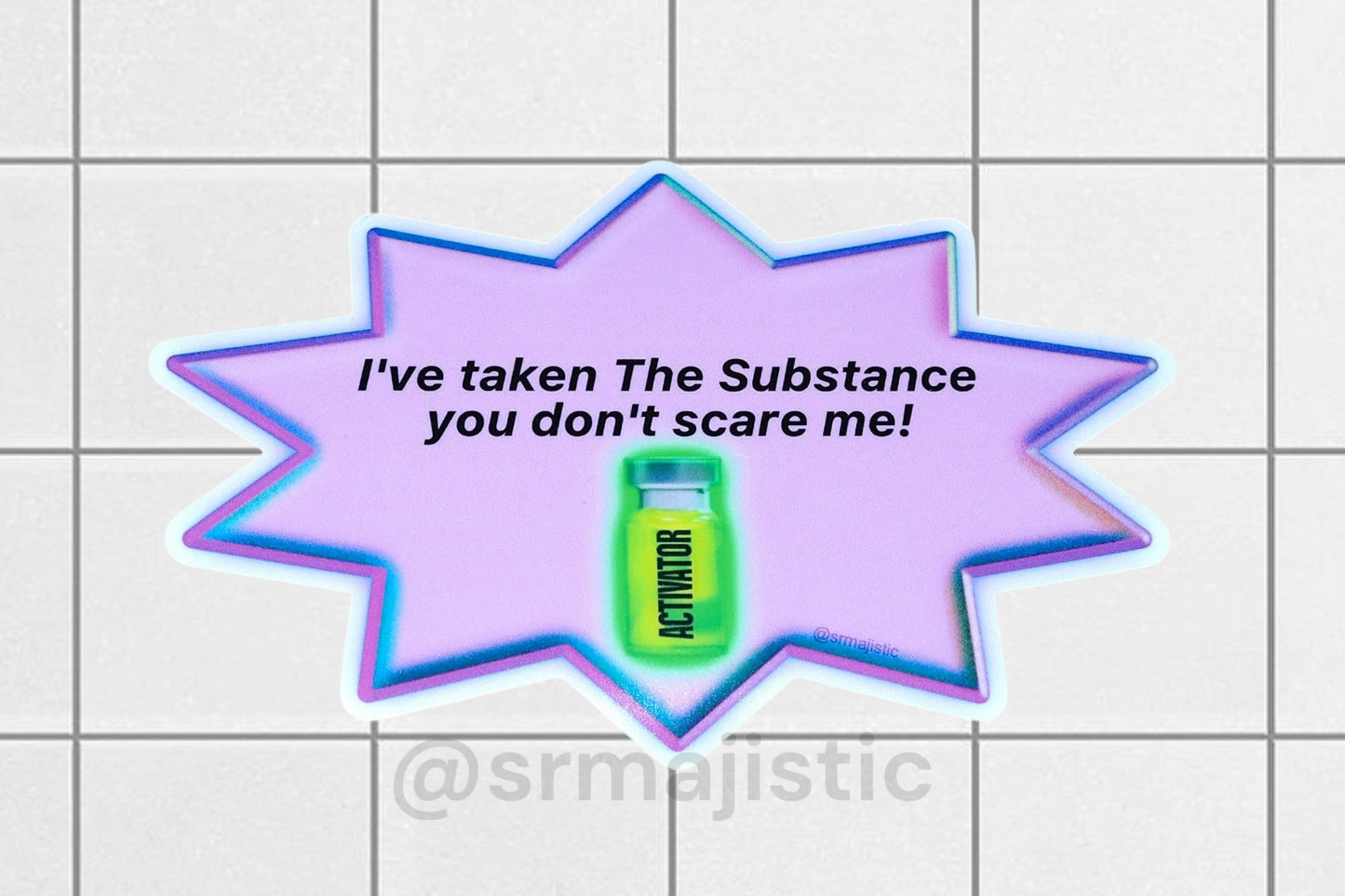 I’ve Taken The Substance You Don’t Scare Me! Bumper Sticker