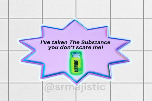 I’ve Taken The Substance You Don’t Scare Me! Bumper Sticker