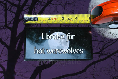 I Brake for Hot Werewolves Bumper Sticker