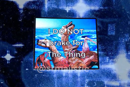 I DO NOT Brake for The Thing Movie Bumper Sticker