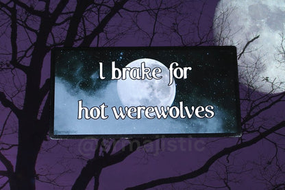 I Brake for Hot Werewolves Bumper Sticker